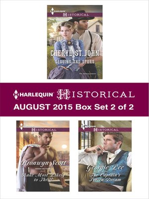 cover image of Harlequin Historical August 2015 - Box Set 2 of 2: Sequins and Spurs\Rake Most Likely to Thrill\The Captain's Frozen Dream